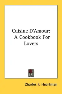 Cuisine D'Amour: A Cookbook For Lovers