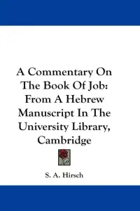 A Commentary On The Book Of Job: From A Hebrew Manuscript In The University Library, Cambridge