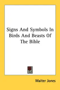 Signs And Symbols In Birds And Beasts Of The Bible