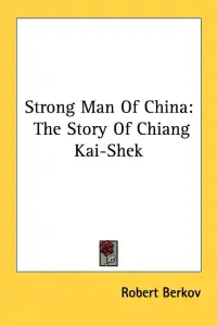 Strong Man Of China: The Story Of Chiang Kai-Shek