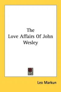 The Love Affairs Of John Wesley