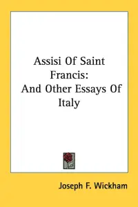 Assisi of Saint Francis: And Other Essays of Italy
