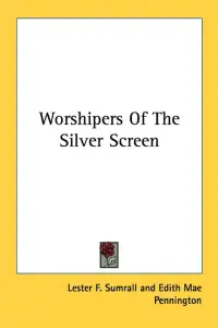 Worshipers Of The Silver Screen