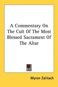 A Commentary On The Cult Of The Most Blessed Sacrament Of The Altar