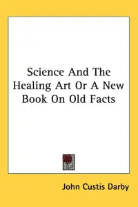 Science And The Healing Art Or A New Book On Old Facts