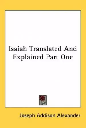 Isaiah Translated And Explained Part One