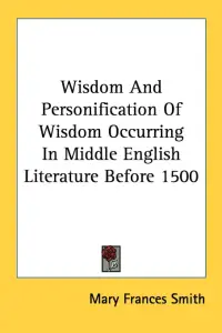 Wisdom And Personification Of Wisdom Occurring In Middle English Literature Before 1500