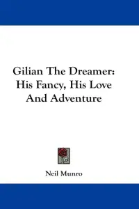 Gilian The Dreamer: His Fancy, His Love And Adventure