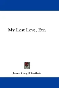 My Lost Love, Etc.