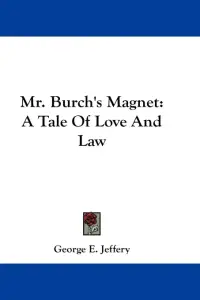 Mr. Burch's Magnet: A Tale Of Love And Law