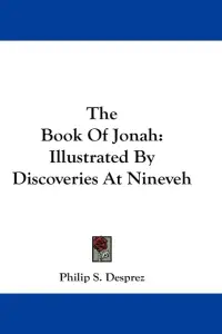 The Book Of Jonah: Illustrated By Discoveries At Nineveh