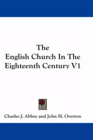 English Church In The Eighteenth Century V1