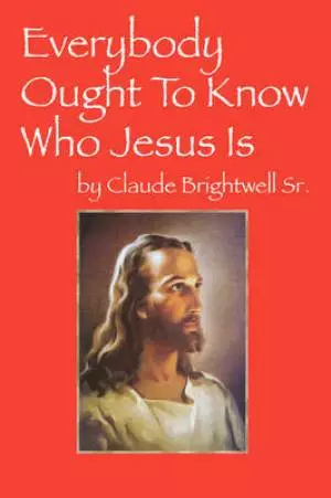 Everybody Ought To Know Who Jesus Is