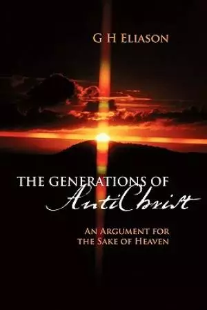 The Generations of Antichrist: An Argument for the Sake of Heaven