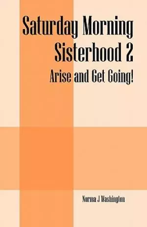 Saturday Morning Sisterhood 2: Arise and Get Going!