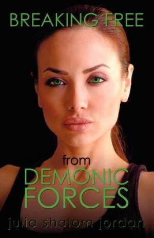 Breaking Free From Demonic Forces:  It's Not Over Until God Says It Is