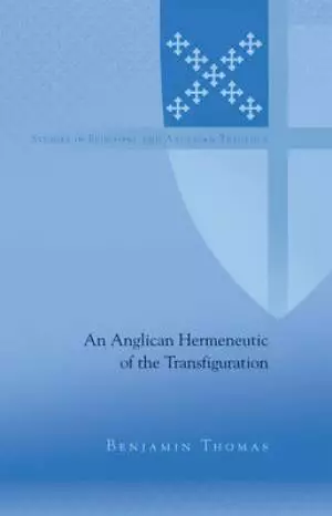 An Anglican Hermeneutic of the Transfiguration
