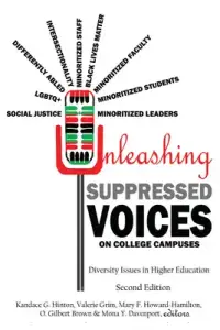 Unleashing Suppressed Voices on College Campuses: Diversity Issues in Higher Education, Second Edition