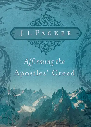 Cover of Affirming The Apostles Creed