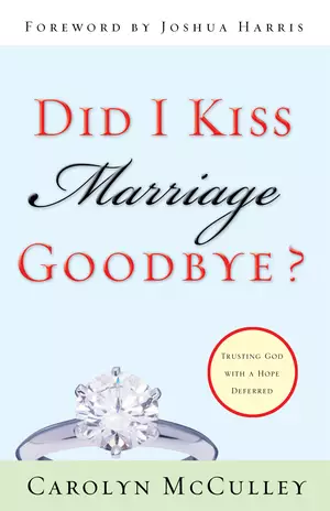 Did I Kiss Marriage Goodbye? (Foreword by Joshua Harris)