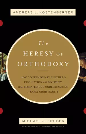 The Heresy of Orthodoxy (Foreword by I. Howard Marshall)