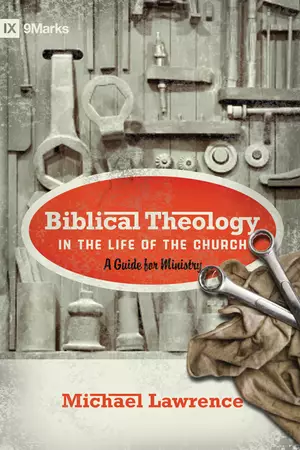 Biblical Theology in the Life of the Church (Foreword by Thomas R. Schreiner)