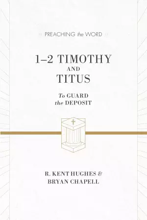 1 & 2 Timothy and Titus : Preaching the Word