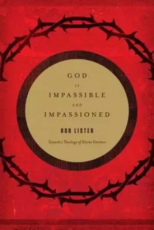 God Is Impassible And Impassioned