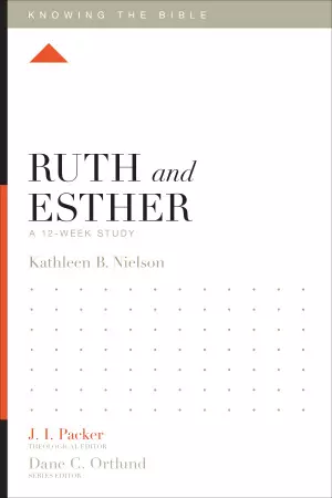 Ruth and Esther : A 12-Week Study