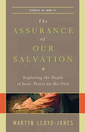 The Assurance of Our Salvation (Studies in John 17)
