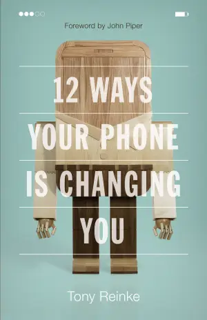 Cover of 12 Ways Your Phone Is Changing You