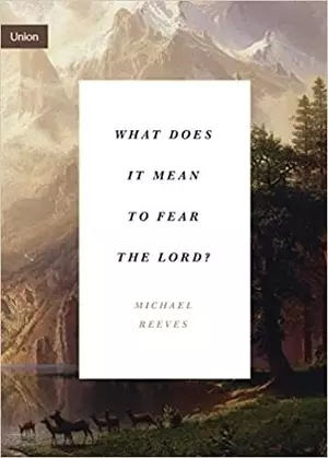 What Does It Mean to Fear the Lord?