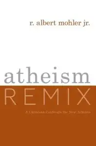 Atheism Remix: A Christian Confronts the New Atheists