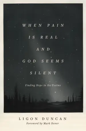 Cover of When Pain Is Real and God Seems Silent