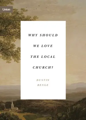 Cover of Why Should We Love the Local Church?