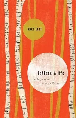 Letters and Life: On Being a Writer, on Being a Christian