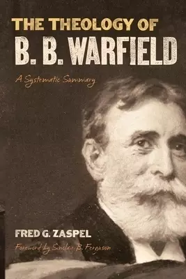 The Theology of B. B. Warfield