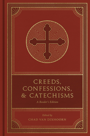 Creeds, Confessions, and Catechisms