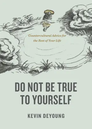Cover of Do Not Be True to Yourself