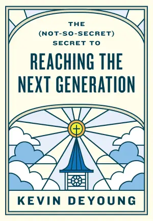 Cover of The (Not-So-Secret) Secret to Reaching the Next Generation