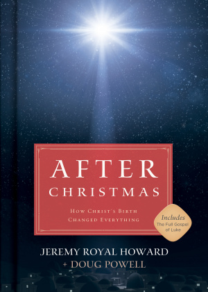 After Christmas: How Christ's Birth Changed Everything