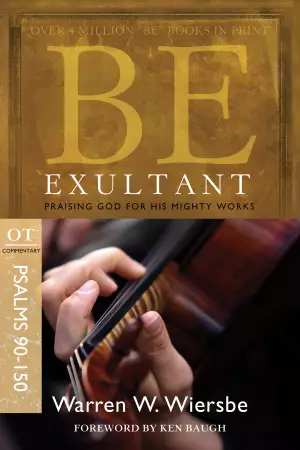 Be Exultant (Psalms 90-150)