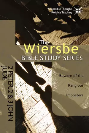 Wiersbe Bible Studies: 2 Peter, 2 &3 John, Jude