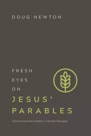 Fresh Eyes on Jesus' Parables