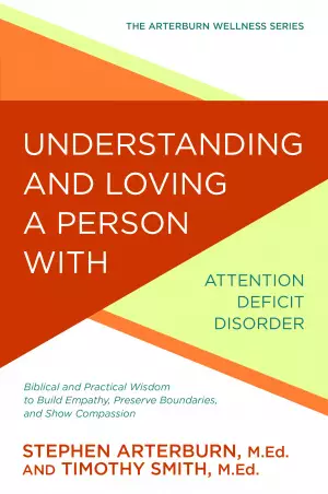 Understanding and Loving a Person with Attention Deficit Disorder