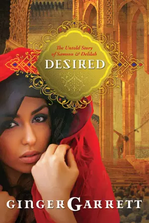 Desired : A Novel Of Samson And Delilah