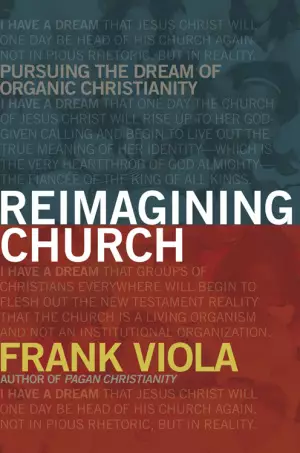 Reimaging Church: Pursuing the Dream of Organic Christianity