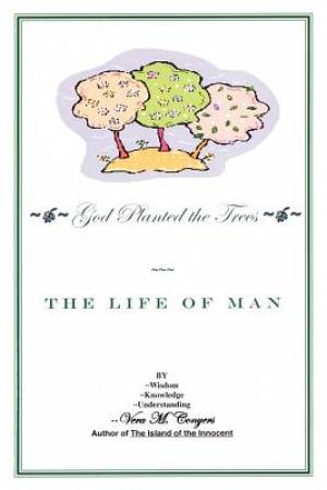 God Planted the Tree: The Life of Man