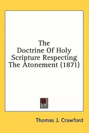 The Doctrine Of Holy Scripture Respecting The Atonement (1871)