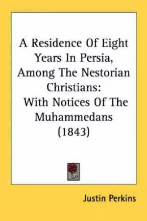 A Residence Of Eight Years In Persia, Among The Nestorian Christians